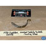 OEM 1969 1970 1971 1972 1973 Cadillac Deville Eldorado Fleetwood Calais NEUTRAL SAFETY SWITCH STRAP CLAMP MOUNTING BRACKET #1495079